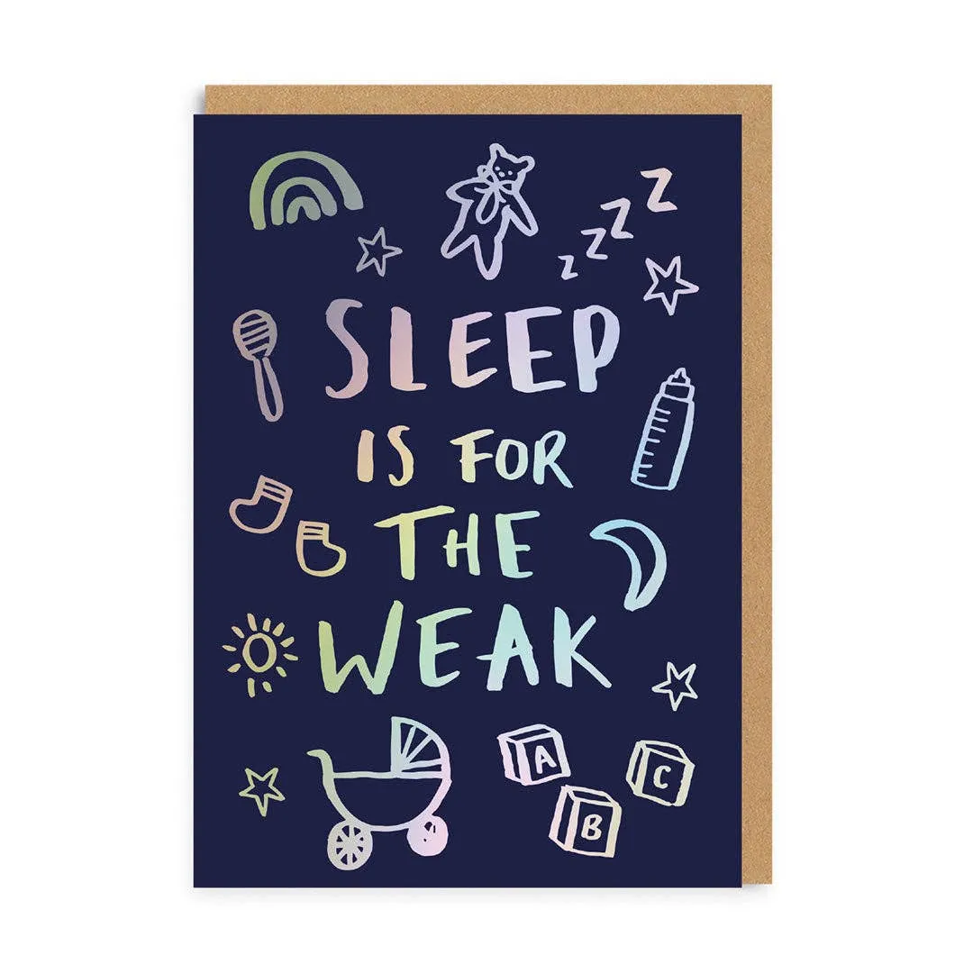 Sleep is for the Weak Newborn Greeting Card